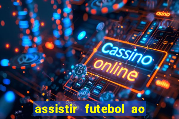 assistir futebol ao vivo sem virus